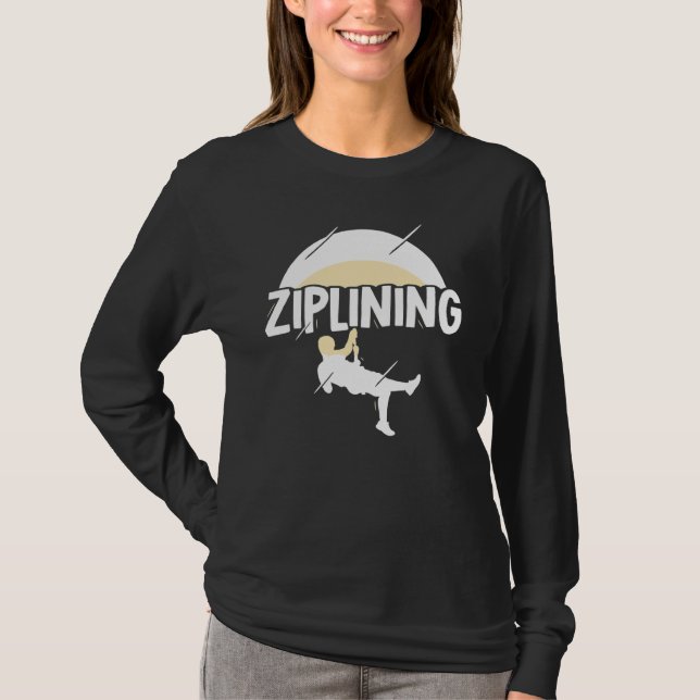 Ziplining Zipline Sayings Hobby Sports T-Shirt (Front)