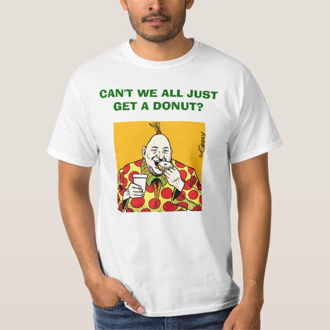 Zippy/ CAN'T WE ALL JUST GET A DONUT? T-Shirt (Front)