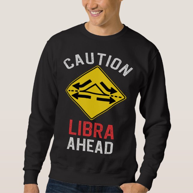 Zodiac Horoscope Libra Road Sign Traffic Signal Sweatshirt (Front)