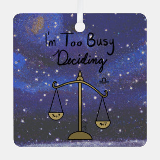 Zodiac Libra "I'm too Busy Deciding." Metal Ornament