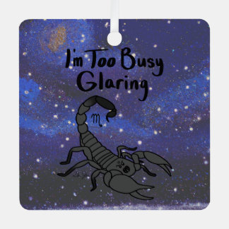 Zodiac Scorpio "I'm too Busy Glaring." Metal Ornament