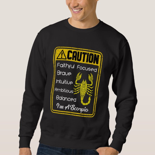 Zodiac Sign Caution I'm A Scorpio Men Women Sweatshirt (Front)