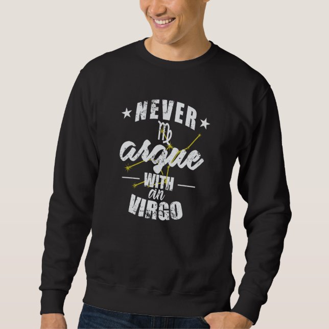 Zodiac Sign Never argue with a Virgo Sweatshirt (Front)