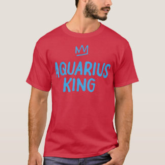 Zodiac Star Sign Astrology Horoscope Funny King Aq T-Shirt