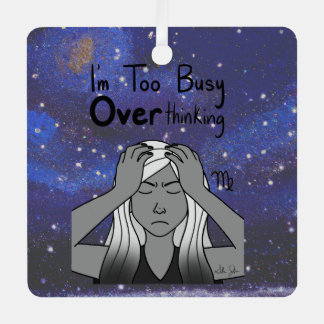 Zodiac Virgo "I'm too Busy Overthinking." Metal Ornament