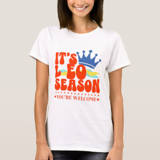 ZodiacLEO Season You’re Welcome T-Shirt