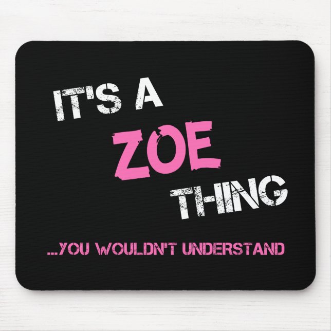 Zoe thing you wouldn't understand name mouse pad (Front)