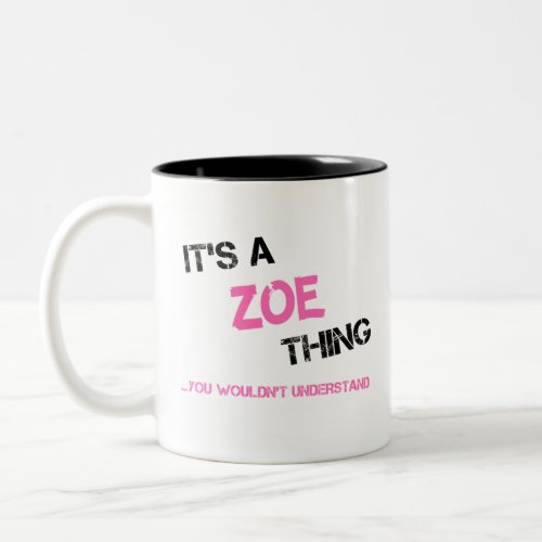 Zoe thing you wouldnt understand name Two_Tone coffee mug