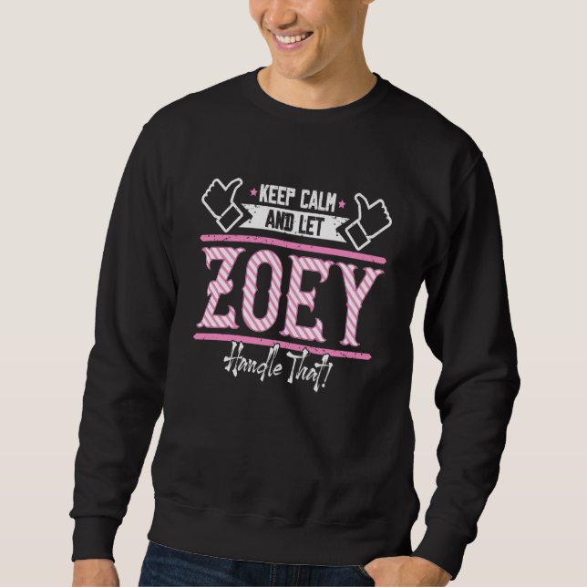 Zoey Keep Calm and let Zoey Handle that Sweatshirt (Front)