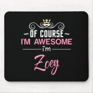 Zoey Of Course I'm Awesome Name Mouse Pad