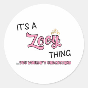 Zoey thing you wouldn't understand classic round sticker