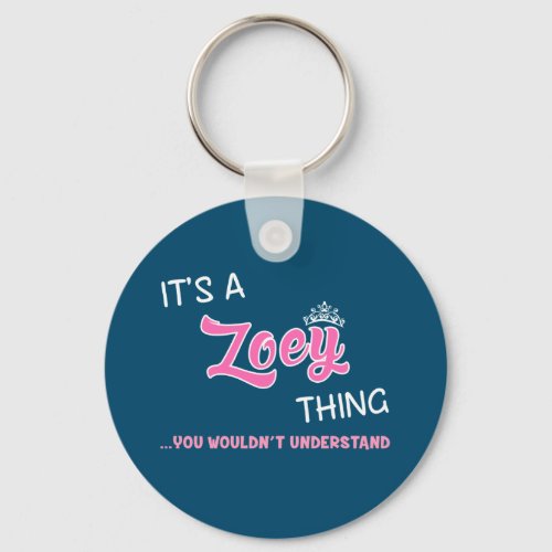 Zoey thing you wouldnt understand keychain