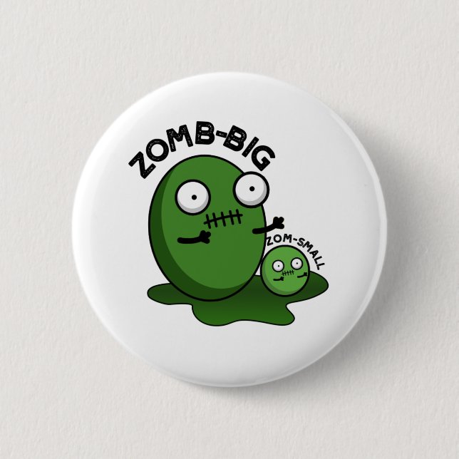 Zom-big Zom-small Funny Halloween Zombie Pun  Button (Front)