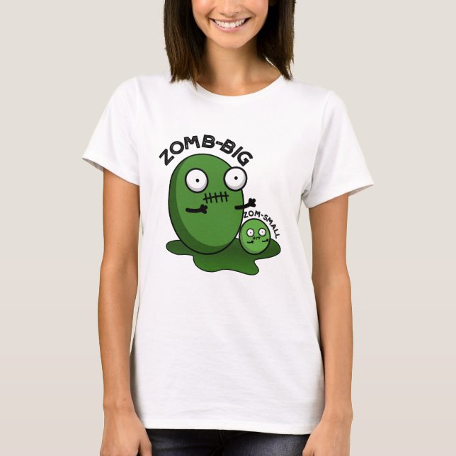 Zom-big Zom-small Funny Halloween Zombie Pun  T-Shirt (Front)