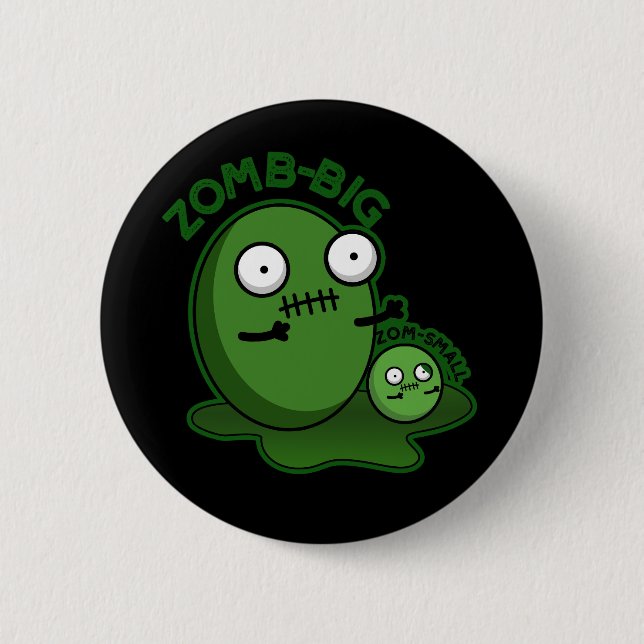 Zom-big Zom-small Funny Zombie Pun Dark BG Button (Front)