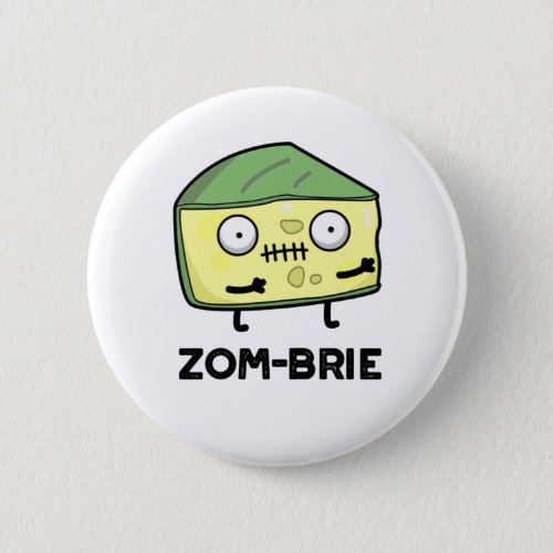 Zom_brie Funny Halloween Zombie Brie Cheese Pun  Button