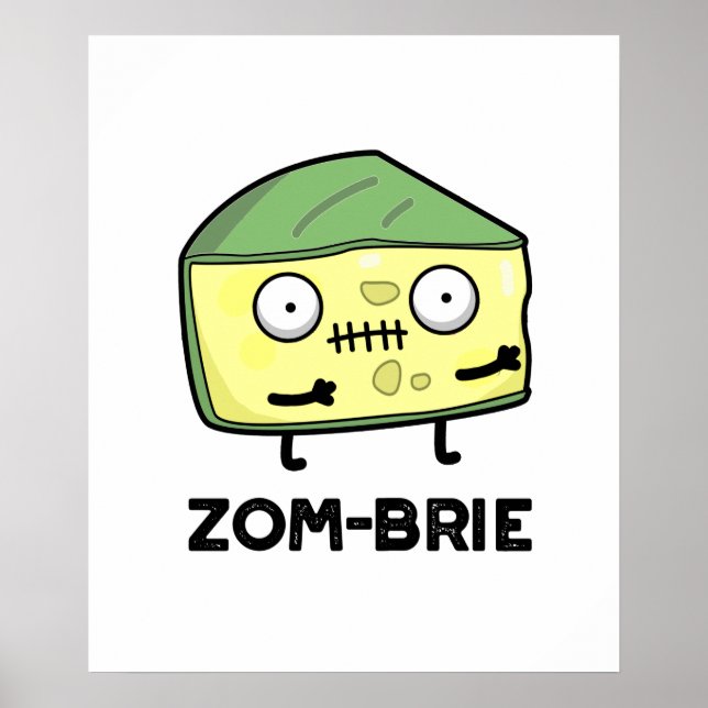 Zom-brie Funny Halloween Zombie Brie Cheese Pun Poster (Front)
