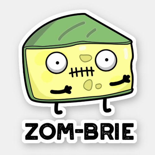 Zom_brie Funny Halloween Zombie Brie Cheese Pun  Sticker