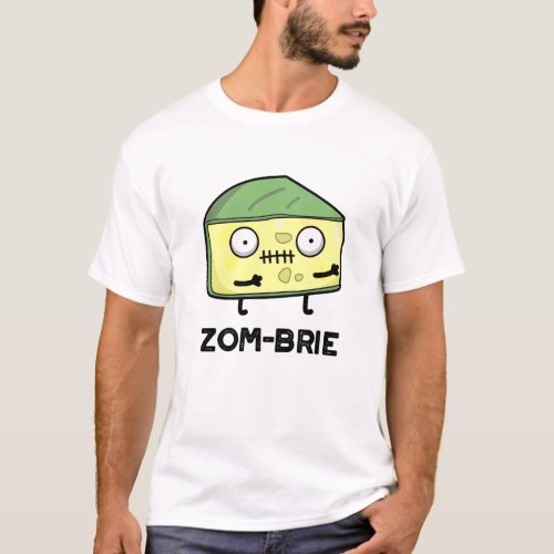 Zom_brie Funny Halloween Zombie Brie Cheese Pun T_Shirt
