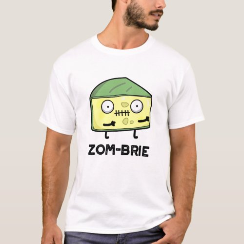 Zom_brie Funny Halloween Zombie Brie Cheese Pun  T_Shirt