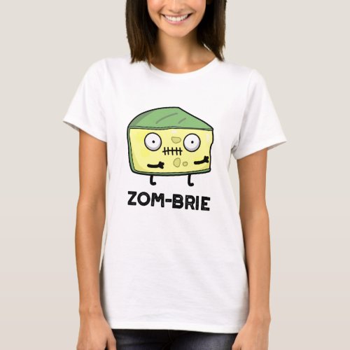 Zom_brie Funny Halloween Zombie Brie Cheese Pun T_Shirt