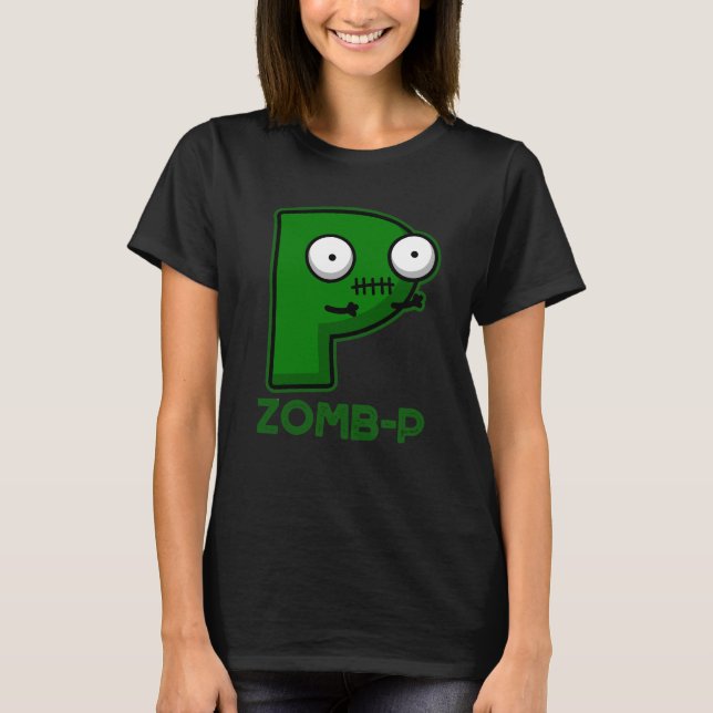 Zomb-P Funny Halloween Zombie Alphabet Pun Dark BG T-Shirt (Front)