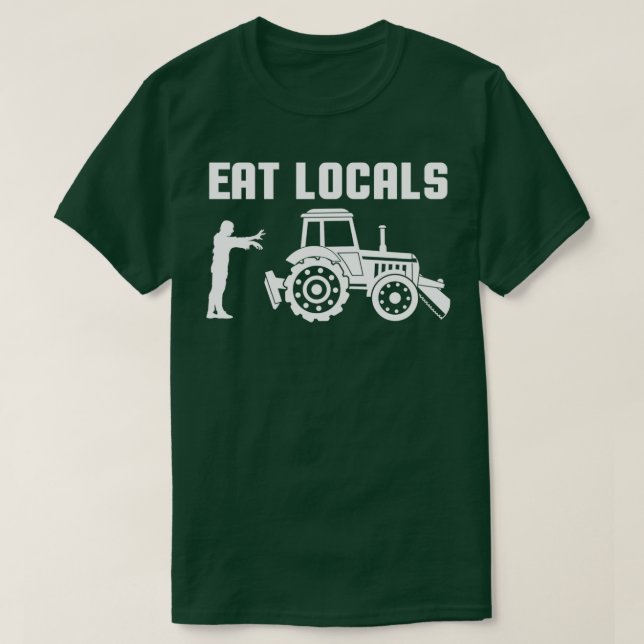 Zombie Agriculture Tractor Farmer Eat Locals  T-Shirt (Design Front)