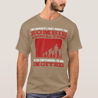 Zombie Apocalypse Ecited Funny Nerd Saying Horror T-Shirt