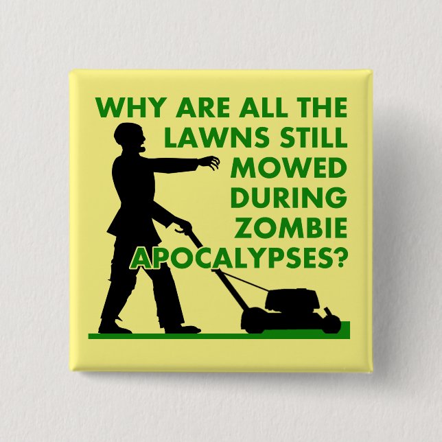 Zombie Apocalypse Lawn Mowing Funny Badge Button (Front)