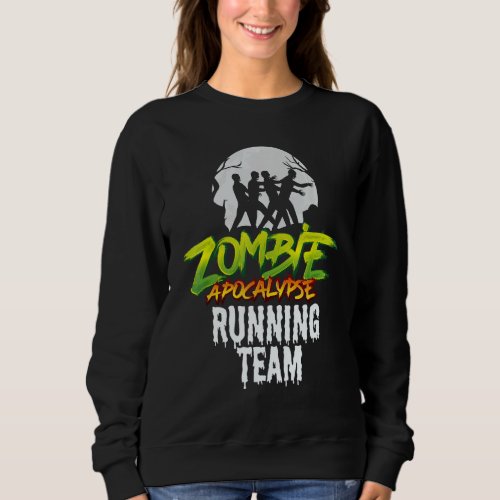 Zombie Apocalypse Running Team - Funny Halloween R Sweatshirt