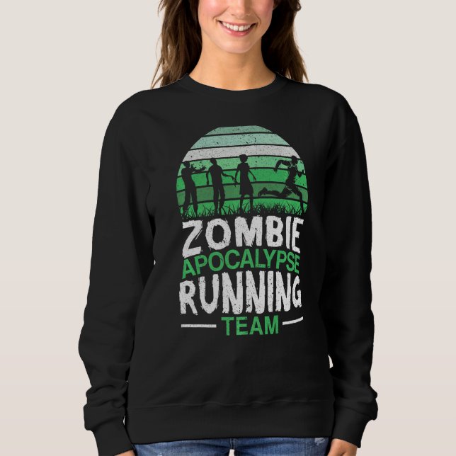 Zombie Apocalypse Running Team Halloween Trick Or  Sweatshirt (Front)