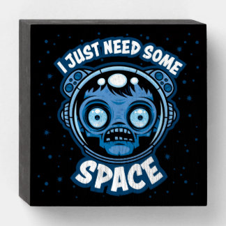 Zombie Astronaut Needs Some Space Wooden Box Sign