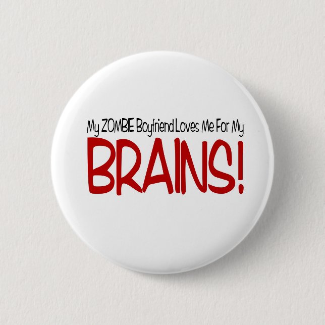 Zombie Boyfriend Loves Me For My Brains Pinback Button (Front)