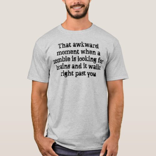 Zombie Brain Humor Quote T_Shirt