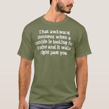 Zombie Brain Humor T-shirt by funnytext at Zazzle