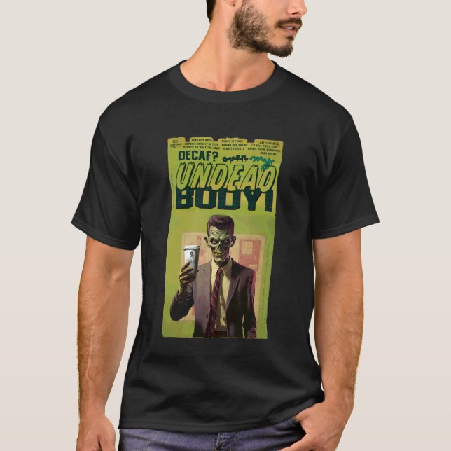 Zombie Brew Decaf Over My Undead Body! T-Shirt (Front)