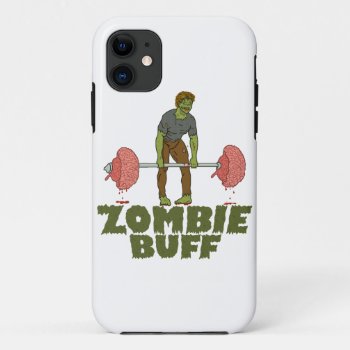 Zombie Buff Iphone 11 Case by HaHaHolidays at Zazzle