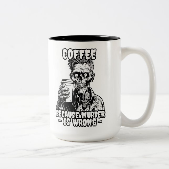 Zombie Coffee because murder is wrong Two-Tone Coffee Mug (Right)