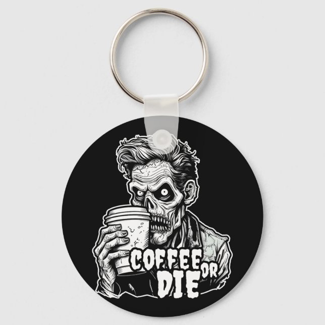 Zombie Coffee or die Keychain (Front)