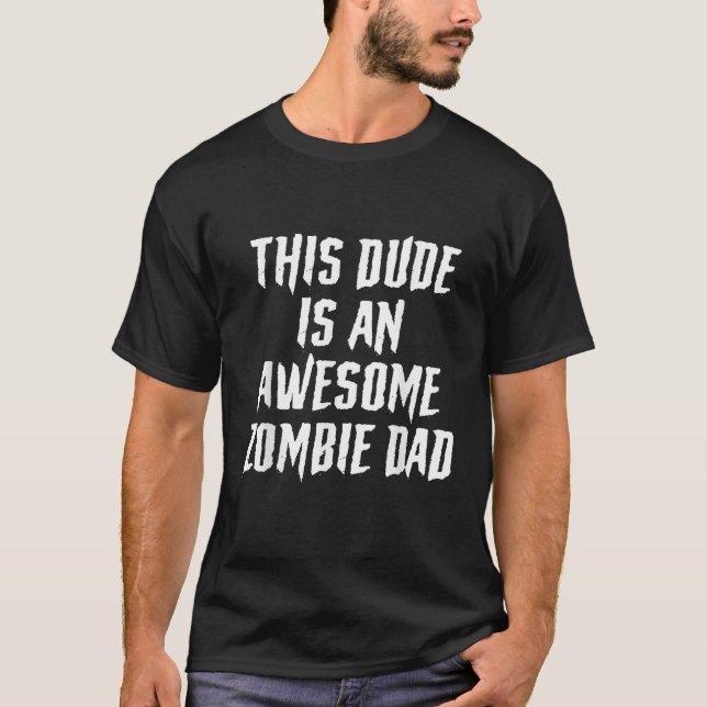 Zombie Dad Daddy Funny Halloween Party  T-Shirt (Front)