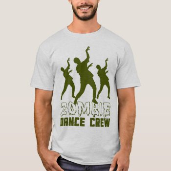 Zombie Dance Crew T-shirt by jamierushad at Zazzle
