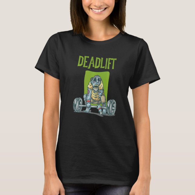 Zombie Deadlift Weight Training Exercise Workout T T-Shirt (Front)