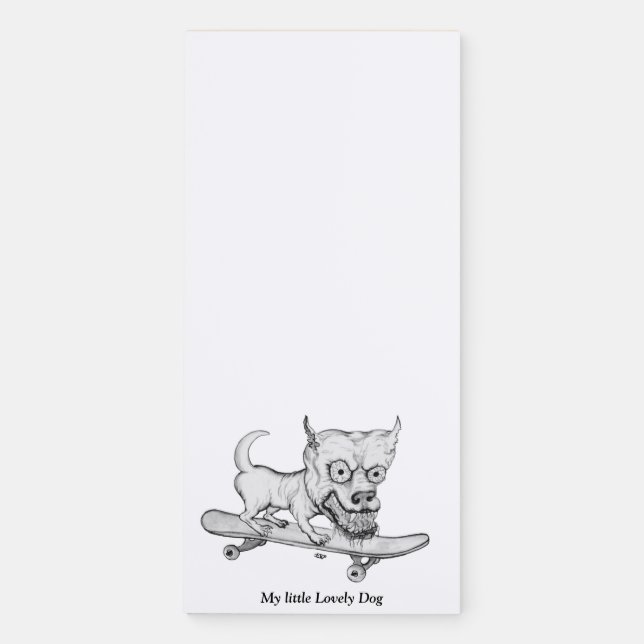 Zombie Dog , My little Lovely Dog on Skateboard Magnetic Notepad (Front)