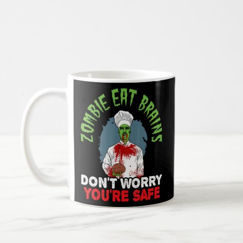 Zombie Eat Brains Dont Worry Youre Safe Happy Ha Coffee Mug