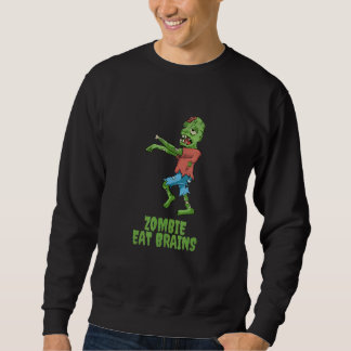 Zombie Eat Brains Halloween Party Scary Zombies Me Sweatshirt