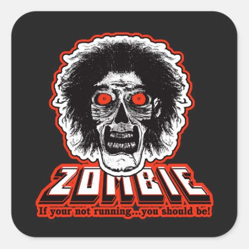 ZOMBIE Face _ If your not running you should be Square Sticker