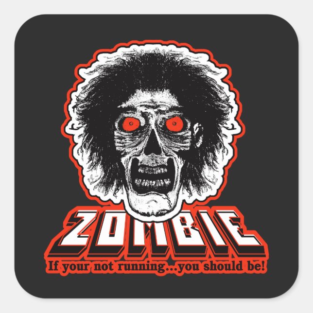 ZOMBIE Face - If your not running you should be Square Sticker (Front)