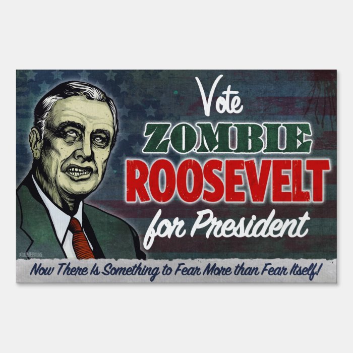 Zombie FDR For President Yard Sign