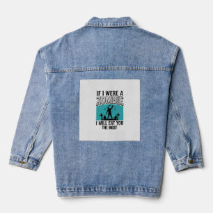 Zombie Funny If I Were A Zombie Eat You The Most_1 Denim Jacket