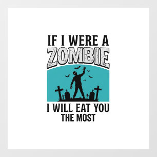 Zombie Funny If I Were A Zombie Eat You The Most_1 Floor Decals